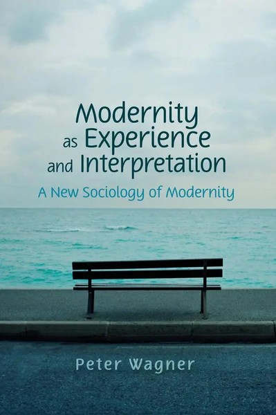 Modernity As Experience And Interpretation | A New Sociology Of Modernity | Buch-image