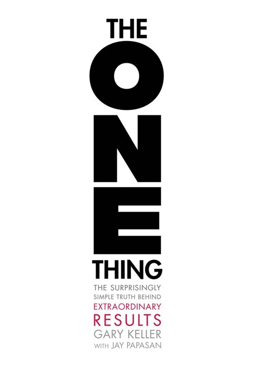 The ONE Thing: The Surprisingly Simple ..., Gary Keller