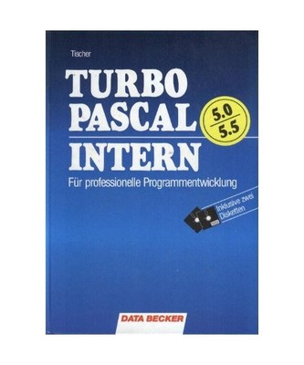 TURBO PASCAL Intern. Inkl. 5 1/4'- Diskette. Bis Version 6.0, Tischer, Michael