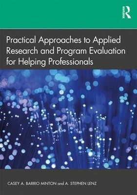 Practical Approaches to Applied Research and Program Evaluation for Helping Prof