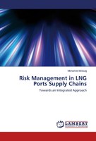 Risk Management In Lng Ports Supply Chains Towards An Integrated Approach Buch