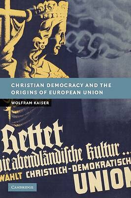 Christian Democracy and the Origins of European Union Kaiser Paperback