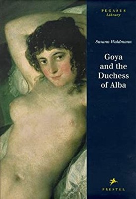 Goya and the Duchess of Alba Hardcover Susan Waldman