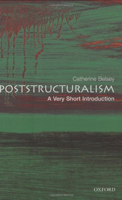 Poststructuralism: A Very Short Introduction - Belsey, Catherine