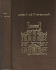 ANNALS OF PORTSMOUTH BY NATHANIEL ADAMS, FACSIMILE EDITION 1971, N.H.