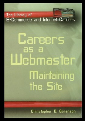 Careers as a Webmaster: Maintaining the Site Paperback by Christopher Goranson