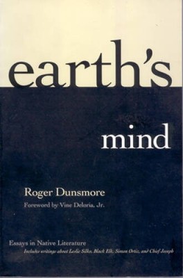 Earth's Mind: Essays in Native Literature - Paperback By Dunsmore, Roger - GOOD