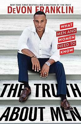 The Truth About Men: What Men and Women Need to Know by DeVon Franklin...