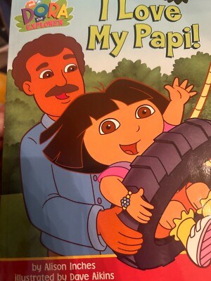 I Love My Papi! (Dora the Explorer) by Alison Inches (Trade Paperback ...