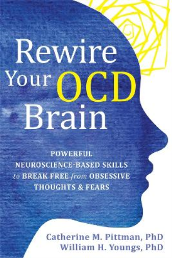 William Youngs Catherine M Pittman Rewire Your OCD Brain (Tascabile)