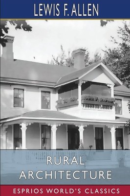 Rural Architecture (Esprios Classics) - Lewis F. Allen - Very Good - See con...