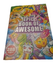 CRAYOLA EPIC BOOK OF AWESOME COLORING BOOK 288 PAGES 2 STICKER SHEETS AGES 3