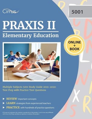 Praxis II Elementary Education Multiple Subjects 5001 Study Guide 2019-2020:...