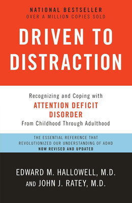 Driven to Distraction (Revised): Recognizing and Coping with Attention Deficit D