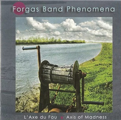 L'Axe Du Fou · Axis Of Madness, Forgas Band Phenomena
