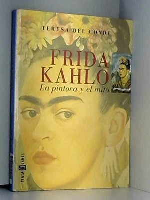 FRIDA KAHLO: LA PINTORA Y EL MITO (SPANISH EDITION) By Del Teresa Conde *VG+*