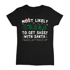 Most Likely To Get Sassy With Santa Funny Christmas Ladies' Crewneck T-Shirt