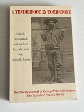 A Tenderfoot in Tombstone Tenderfoot The Turbulent Years 1880 - 82  G.W. Parsons