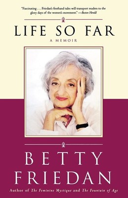 Life So Far: A Memoir by Betty Friedan