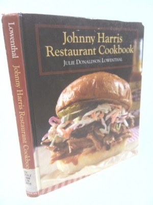 Johnny Harris Restaurant Cookbook by Lowenthal, Julie