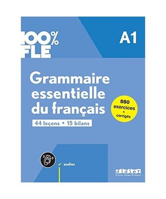 100% FLE - Grammaire essentielle du français - A1: Übungsgrammatik mit didierf