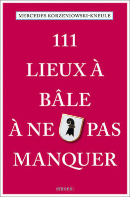 111 Lieux à Bâle à ne pas manquer