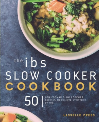 The Ibs Slow Cooker Cookbook: 50 Low Fodmap Slow Cooker -  NEW Lasselle Press 20