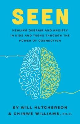 Seen: Healing Despair and Anxiety in Kids and Teens Through the Powe - VERY GOOD