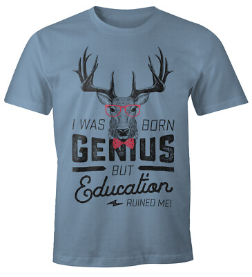 Herren T-Shirt mit Spruch I was born as genius but education ruined me Hirsch