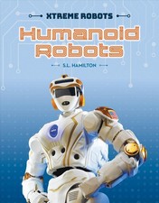 Humanoid Robots by S.L. Hamilton (English) Library Binding Book