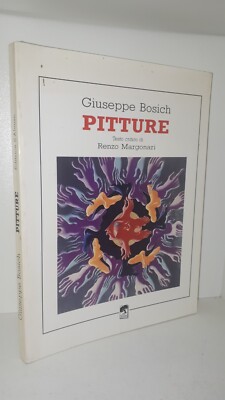 Giuseppe Bosich PITTURE testo critico di Renzo Margonari - S'Alvure 1992