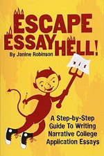 Escape Essay Hell!: A Step-by-Step Guide to Writing Narrative College Applicati