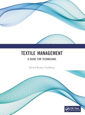 Textile Management: A Guide for Technicians by Arvind Kumar Upadhyay NEW