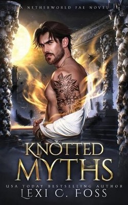 Knotted Myths by Lexi C. Foss Paperback Book