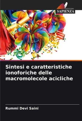 Rummi Devi Saini | Sintesi e caratteristiche ionoforiche delle macromolecole...