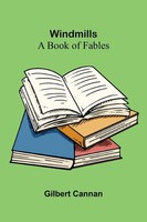Windmills A Book Of Fables Gilbert Cannan Taschenbuch Englisch 2026