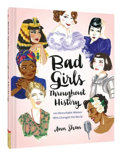 Ann Shen Bad Girls Throughout History: 100 Remarkable Women W (Copertina rigida)