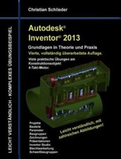 Autodesk Inventor 2013 - Grundlagen In Theorie Und Praxis