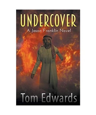 Undercover: A Jason Franklin Novel: A Jason Franklin Novel, Tom Edwards