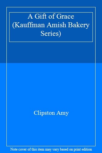 A Gift of Grace (Kauffman Amish Bakery Series). Amy New<| - Image 3