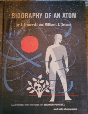 Biography of an Atom 1965 Bronowski Selsam Hardback Science Book EX Library