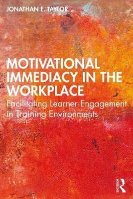 Motivational Immediacy in the Workplace by Jonathan E. Taylor - 9780367699857