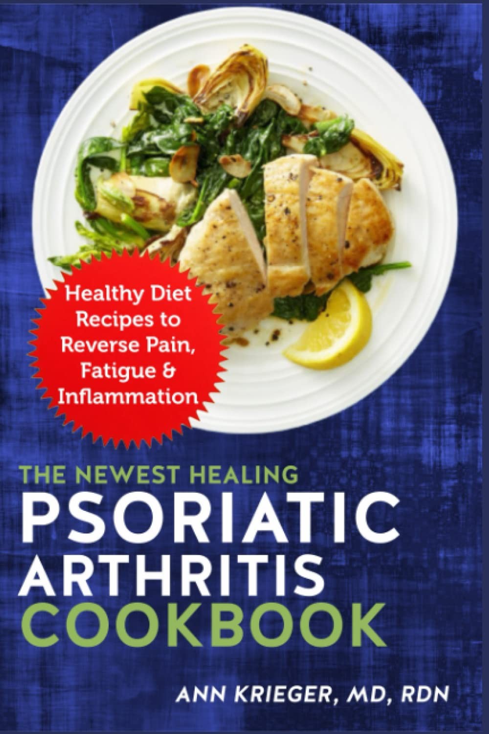 The Newest Healing Psoriatic Arthritis Cookbook: Healthy Diet Recipes to Revers
