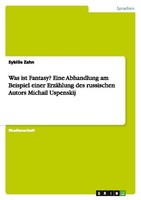Was Ist Fantasy? Eine Abhandlung Am Beispiel Einer ErzäHlung Des Russischen Aut