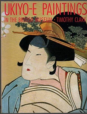 Ukiyo-E Paintings in the British Museum, Clark, Timothy