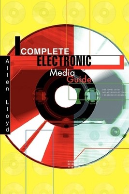 Complete Electronic Media Guide by Allen Lloyd (English) Paperback Book