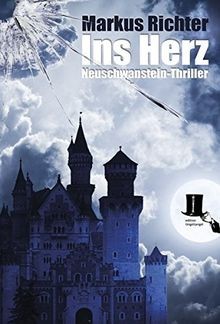 Ins Herz: Neuschwanstein-Thriller von Richter, Markus | Buch | Zustand sehr gut
