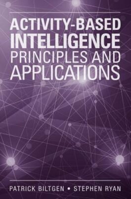 Activity-Based Intelligence: Principles and Applications by Patrick ...
