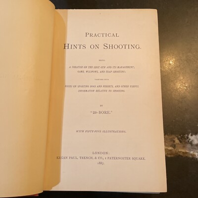Practical Hints on Shooting: A Treatise on the Shotgun - 20-bore - 1887 Rare