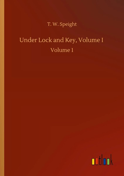 T. W. Speight | Under Lock And Key, Volume I | Taschenbuch | Englisch (2020)-image